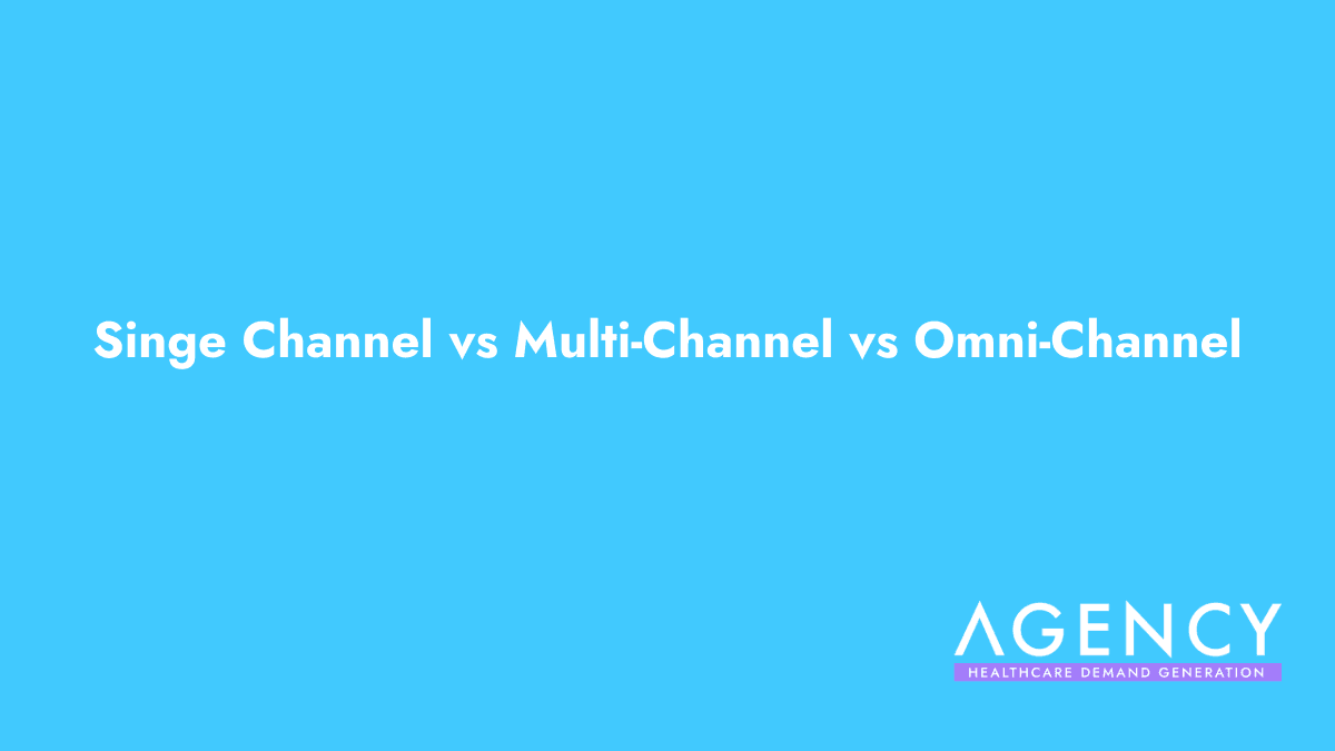 Single-Channel vs Multi-Channel vs Omni-Channel in Healthcare